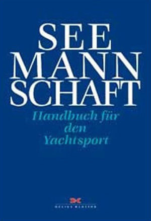 Seemannschaft: Handbuch f&uuml;r den Yachtsport