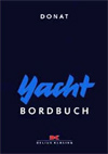 Yacht-Bordbuch: Handbuch f&uuml;rs Cockpit